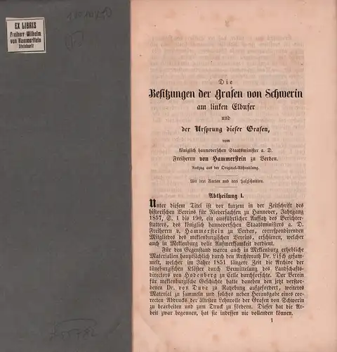 Hammerstein, Wilhelm von: Die Besitzungen der Grafen von Schwerin am linken Elbufer und der Ursprung dieser Grafen. Auszug aus der Original-Abhandlung; mit drei Karten und drei Holzschnitten. [Separatdruck m. Kopftitel]. 