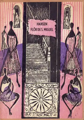 Hansen [Hansen-Bahia]: Flôr de S. Miguel. (2. Ausgabe mit 13 neuen und 17 Holzschnitten der 1. Auflage). 