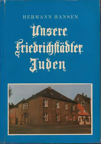 Hansen, Hermann: Unsere Friedrichstädter Juden. 