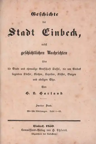 Geschichte der Stadt Einbeck. Nebst Nachrichten über die Stadt und ehemalige Grafschaft Dassel, die um Einbeck liegenden Dörfer, Kirchen, Kapellen, Klöster, Burgen und adelige Sitze. BAND 2 (von 2) apart, Harland, H. L