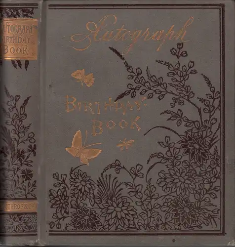 Harris, Amanda B. [Bartlett] (Ed.): The autograph birthday book for young folks. Twelve original month poems by leading American poets. Selected day-verses from all the poets. Illustrated. 