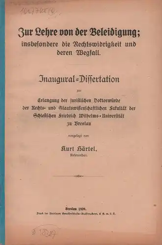 Härtel, Kurt: Zur Lehre von der Beleidigung; insbesondere der Rechtswidrigkeit und deren Wegfall. 