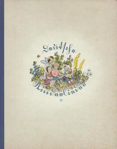 Hasse, Elisabeth: Deutsche Kinderlieder. Ein Bilderbuch. BAND 2 (von 3) apart: "Spiel- und Scherzlieder". 