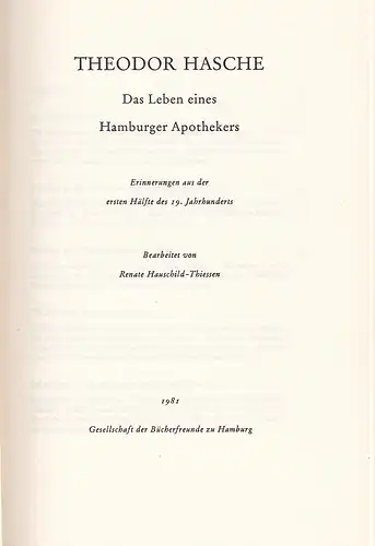Hauschild-Thiessen, Renate (Hrsg.): Theodor Hasche. Das Leben eines Hamburger Apothekers. Erinnerungen aus der ersten Hälfte des 19. Jahrhunderts. 
