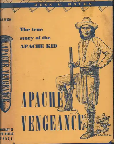 Hayes, Jess G: Apache vengeance. The true story of Apache Kid. 