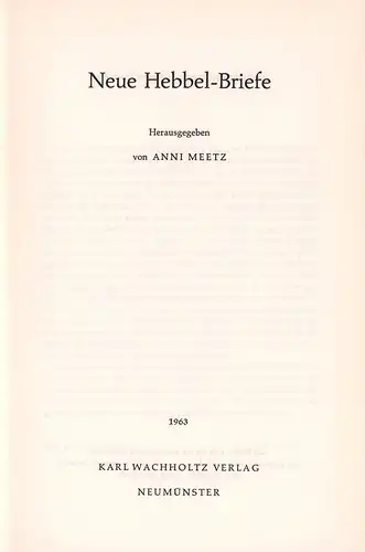 Hebbel, Friedrich.: Neue Hebbel-Briefe. Hrsg. von Anni Meetz. (Mit einem Vorwort von Erich Trunz). 