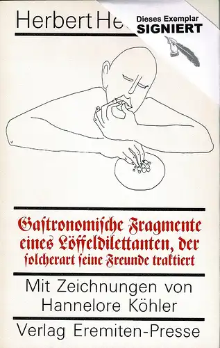 Heckmann, Herbert: Gastronomische Fragmente eines Löffeldilettanten, der solcherart seine Freunde traktiert. 