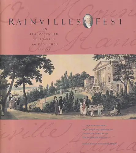 Hedinger, Bärbel (Hrsg.): Rainvilles Fest. Panorama, Promenade, Tafelfreuden. Ein französischer Lustgarten im dänischen Altona. Mit Beiträgen v. Hrsg., Hermann Hipp, Eckart Kleßmann, Franklin Kopitzsch, Lars.. 