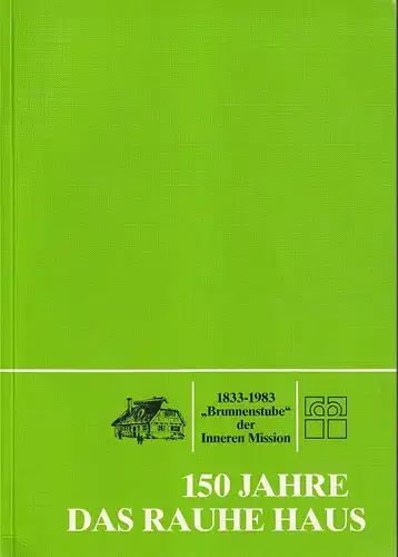 Heidenreich, U: 150 Jahre das Rauhe Haus. 1833-1983 "Brunnenstube" der Inneren Mission. [Jubiläumsbroschüre]. 