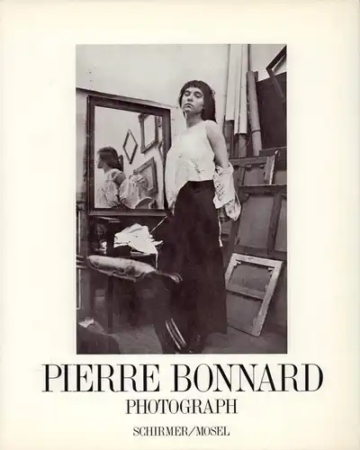 Pierre Bonnard, Photograph. Mit einem Vorwort von Antoine Terrasse. (Autorisierte Übertragung aus dem Französischen von Johannes Hauck).