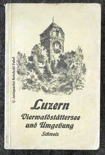 Luzern, Vierwaldstättersee und Umgebung. 2. verbess. Aufl. Hrsg. vom Offiziellen Verkehrsbureau. 