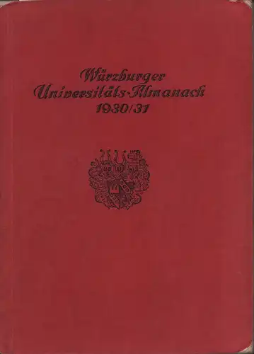 Heinlein, Eduard Valentin (Hrsg.): Würzburger Universitäts Almanach. 1930/31. Hrsg. im Auftrage des Vorstandes der Würzburger Studentenschaft u. mit Unterstützung der hohen akademischen Behörden der Julius.. 