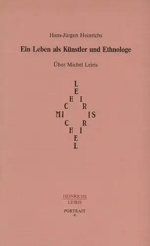 Heinrichs, Hans-Jürgen: Ein Leben als Künstler und Ethnologe. Über Michel Leiris. 