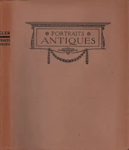 Hekler, Antoine: Portraits antiques. Ouvrage illustré de 518 reproductions. [Aus dem Deutschen]. 