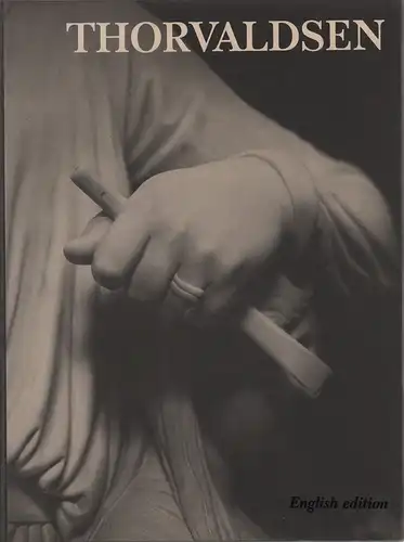 Helsted, Dyveke / Henschen, Eva / Jørnaes, Bjarne: Thorvaldsen. [English Edition. Translated into English by Ann and Janus Paludan from the Danish edition published in 1986]. 