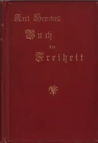 Henckell, Karl: Buch der Freiheit. Gesammelt u. hrsg. [im Auftrag des Parteivorstandes der Sozialdemokratie]. 