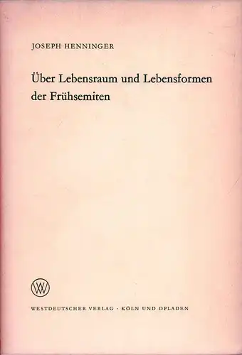 Henninger, Joseph: Über Lebensraum und Lebensformen der Frühsemiten. (Hrsg. von Leo Brandt). 