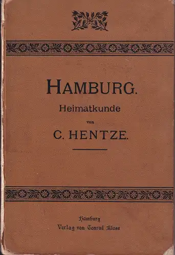 Hentze, C. [Carl]: Hamburg. Heimatkunde für Schule und Haus. 3. Aufl. 