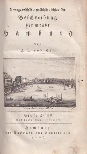 Heß, J. L. [Jonas Ludwig] von: Topographisch-politisch-historische Beschreibung der Stadt Hamburg. THEILE 1-3 in 3 Bdn. (= komplett). Mischauflage. 