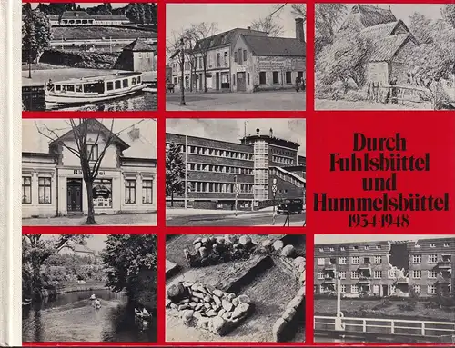 Hesse, Richard (Hrsg.): Durch Fuhlsbüttel und Hummelsbüttel. 1934 1948. Photographien, Ansichtspostkarten, Anzeigen, Arbeiten von E. Eitner und Verse des Dichters Hermann Claudius. Ausgewählt u. zusammengestellt.. 