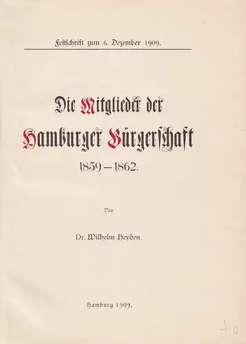 Heyden, Wilhelm: Die Mitglieder der Hamburger Bürgerschaft 1859-1862. Festschrift zum 6. Dezember 1909. 