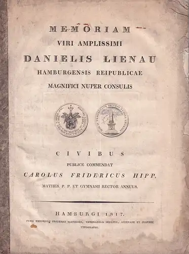 Hipp, Carolus Fridericus (= Karl Friedrich): Memoriam viri amplissimi Danielis Lienau. Hamburgensis reipublicae magnifici nuper consulis. 
