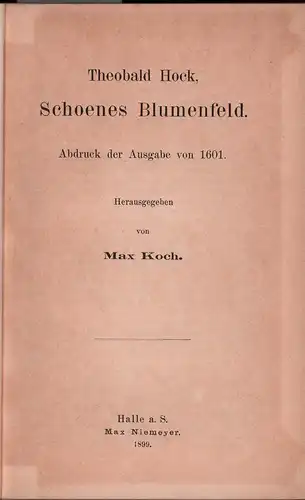Hock, Theobald: Schoenes Blumenfeld. Abdruck der Ausgabe von 1601. Hrsg. von Max Koch. 