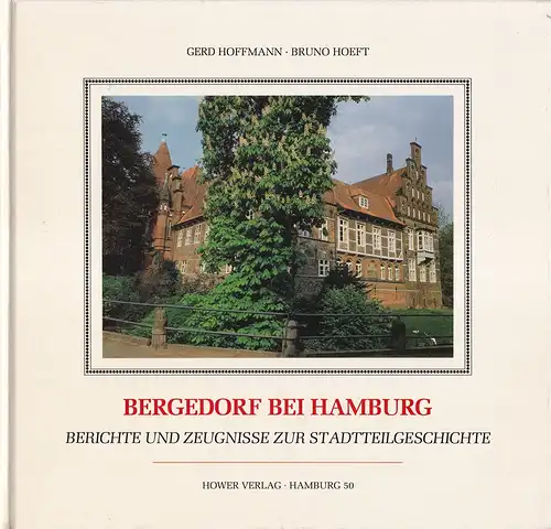 Hoffmann, Gerd / Bruno Hoeft (Hrsg.): Bergedorf bei Hamburg. Berichte und Zeugnisse zur Stadtteilgeschichte. 