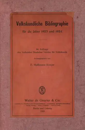Hoffmann-Krayer, E. [Eduard] (Hrsg.): Volkskundliche Bibliographie für die Jahre 1923 und 1924. Im Auftrage des Verbandes Deutscher Vereine für Volkskunde hrsg. 