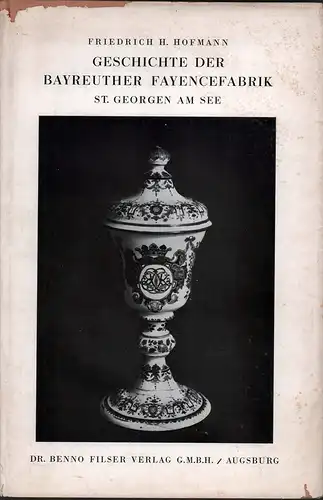 Hofmann, Friedrich H: Geschichte der Bayreuther Fayencefabrik - St. Georgen am See. Mit 107 Abbildungen auf 58 Tafeln und 75 Fabrikmarken. 
