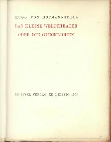 Hofmannsthal, Hugo von: Das kleine Welttheater oder Die Glücklichen. 