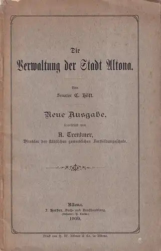 Höft, C: Die Verwaltung der Stadt Altona. Neue Ausgabe, bearb. von A. Trenkner. 