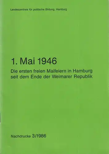 Hohlbein, Hartmut) (Red.): 1. Mai 1946. Die ersten freien Maifeiern in Hamburg seit dem Ende der Weimarer Republik. Hrsg. von der Landeszentrale für politische Bildung. 
