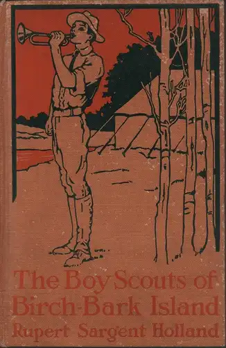 Holland, Rupert Sargent / Pullinger, Herbert: The Boy Scouts of Birch-Bark Island. With illustrations by Herbert Pullinger. 