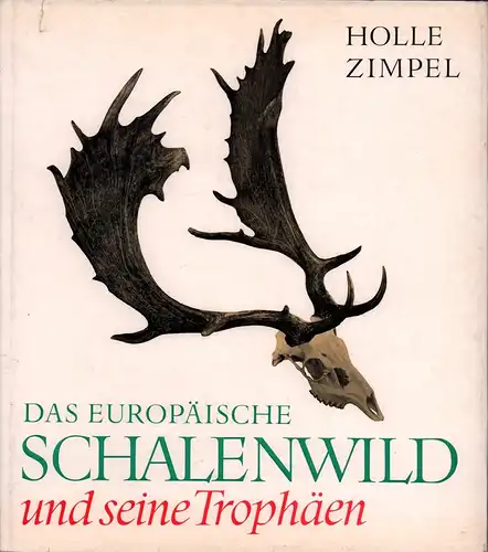Das europäische Schalenwild und seine Trophäen. Aufnahmen von Harald Lange. (Lizenzausgabe), Holle, Günter / Zimpel, Herbert