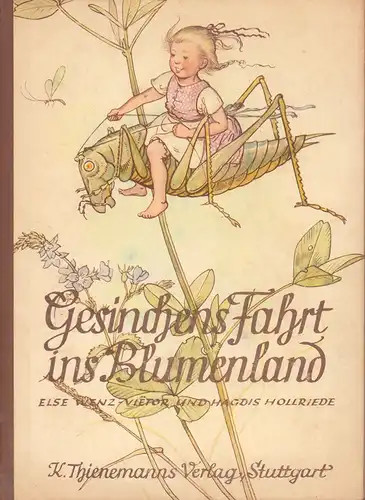 Hollriede, Hagdis [d.i. Margarethe Brakenhoff]: Gesinchens Fahrt ins Blumenland. 16 farbige Bilder von Else Wenz-Vietor. Text von Hagdis Hollriede. (22.-39. Tsd.). 