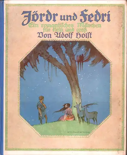 Holst, Adolf: Jördr und Fedri. Ein romantisches Märchen für klein und groß. Mit 16 Scherenschnitten von G. Riege. 1.-4. Tsd. 