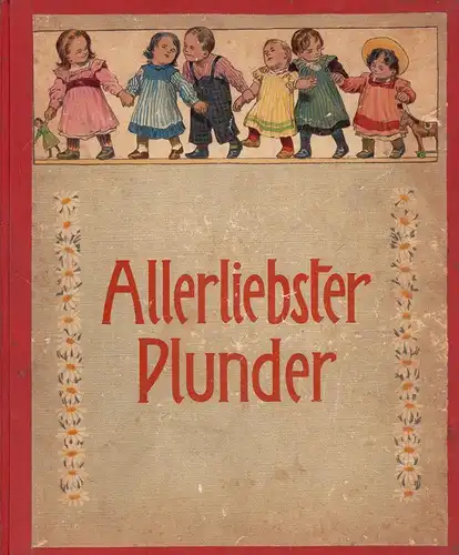 Holst, Adolf: Allerliebster Plunder. Kinderlieder. Mit Bildern geschmückt von Paul Hey. 