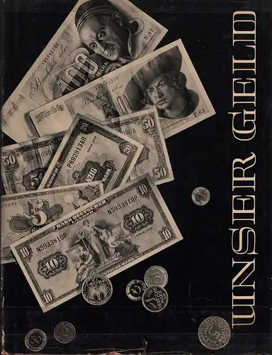 Unser Geld. Ein dokumentarisches Bildwerk über das Geld. (3. Aufl.), Holtmann, Heinz) (Red.)