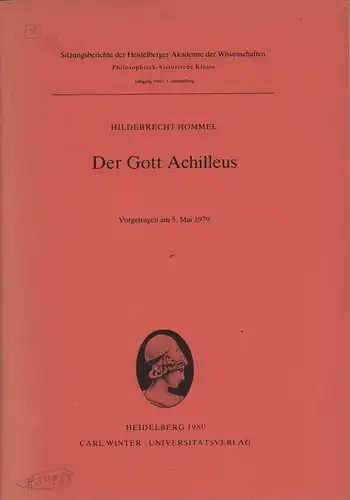 Hommel, Hildebrecht: Der Gott Achilleus. Vorgetragen am 5. Mai 1979. 