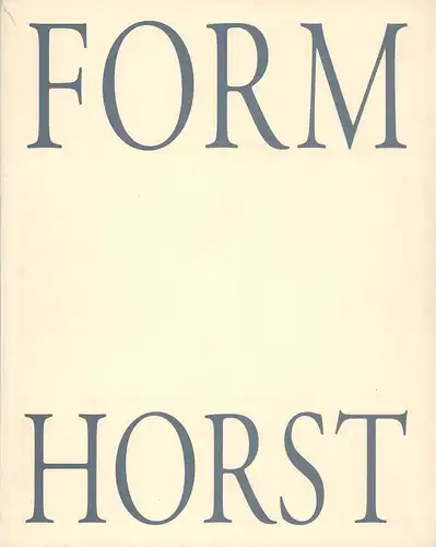 Horst [d.i. Horst Paul Albert Bohrmann]: Form - Horst. 