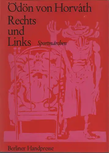 Horváth, Ödön von: Rechts und links. Sportmärchen. (Hrsg. und mit einem Nachwort von Walther Huder. Die 12 vierfarbigen Original-Linolschnitte sind von Wolfgang Jörg und Erich Schönig). 