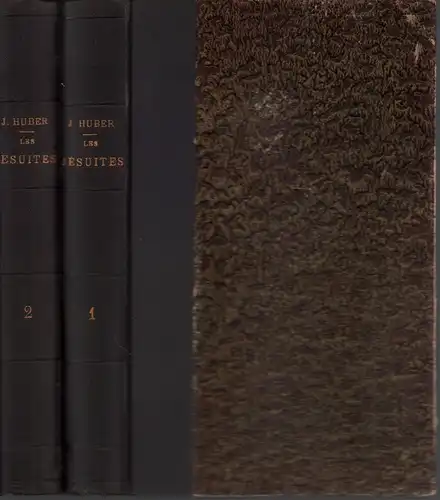 Huber, J. [Johannes]: Les Jesuites. Traduit par Alfred Marchand. 3. éd. 2 Bde. 