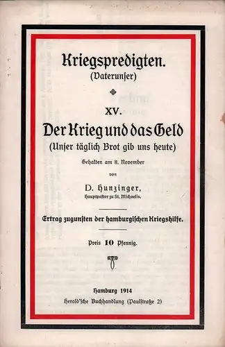 Hunzinger, (August Wilhelm): Der Krieg und das Geld. (Unser täglich Brot gib uns heute). [Predigt] Gehalten am 8. November. 