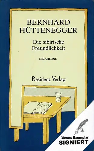 Hüttenegger, Bernhard: Die sibirische Freundlichkeit. Erzählung. 