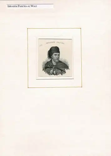 PORTRAIT Ibrahim Pascha al Wali. (1789 Nusretli, Makedonien - 1848 Kairo, arabischer General). Schulterstück im Halbprofil. Stahlstich, Ibrahim Pascha al Wali