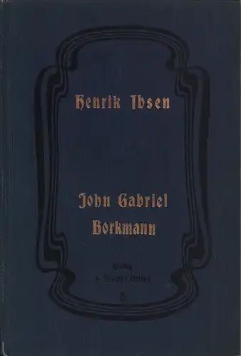 Ibsen, Henrik: John Gabriel Borkman. Schauspiel in vier Aufzügen. (Aus dem Norwegischen). 