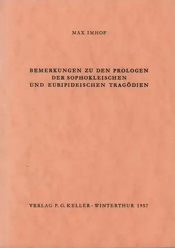 Imhof, Max: Bemerkungen zu den Prologen der Sophokleischen und Euripideischen Tragödien. 