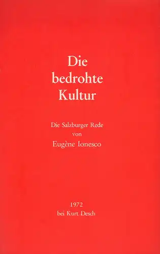 Ionesco, Eugène: Die bedrohte Kultur. Die Salzburger Rede. (Berechtigte Übersetzung aus dem Französischen). 