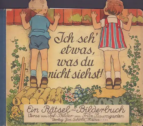 Ipf [i.e. Siegmann, Hermann]: Ich seh' etwas, was du nicht siehst!. Ein Rätsel-Bilderbuch. Verse von Ipf. Bilder von Fritz Baumgarten. 